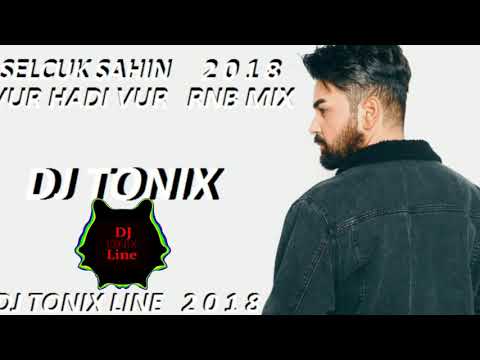 Dj Tonix vs Selcuk Sahin   Vur Hadi Vur 2018  RNB Mix