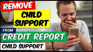 Demand TransUnion, Equifax, Experian to remove all information on Child Support From Credit Report.