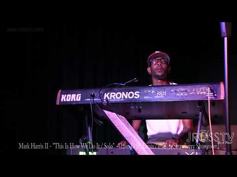 James Ross @ Mark Harris II - "This Is How We Do It / Keys Solo" - www.Jross-tv.com (St. Louis)