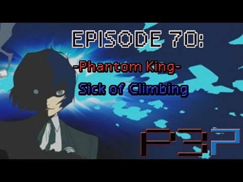 Persona 3 Portable Playthrough Ep 70: -Phantom King- Sick of Climbing Tartarus.....