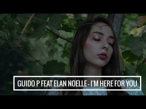 Guido P feat Elan Noelle - I'm Here For You