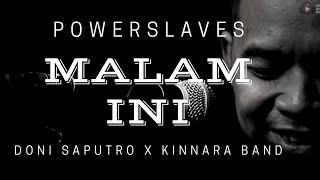 Download lagu Malam ini - Power Slaves by Doni Saputro Ft Kinnara Band mp3 Download lagu Malam ini - Power Slaves by Doni Saputro Ft Kinnara Band mp3