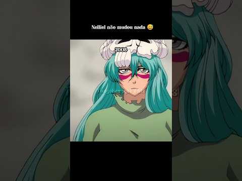 Nelliel não mudou nada 😅 #bleach