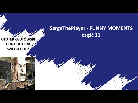 SargeThePlayer - FUNNY MOMENTS cz. 11 (Dupa Hitlera i wielki glicz)