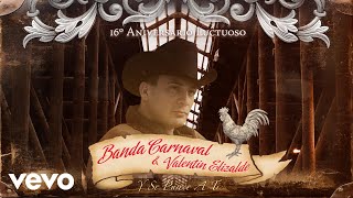 Banda Carnaval, Valentín Elizalde - Y Se Parece A Ti (Audio)