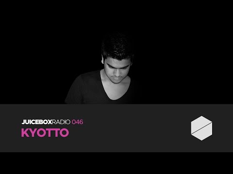 Juicebox Radio 046 - Kyotto