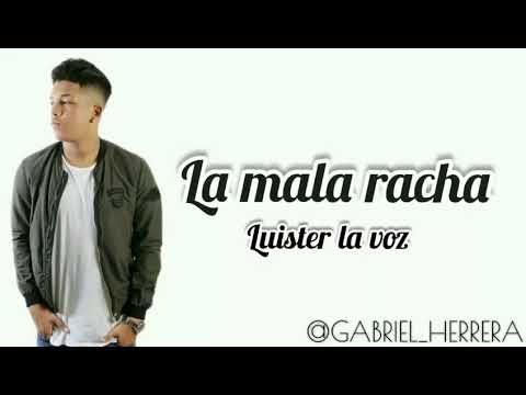 LA MALA RACHA - LUISTER LA VOZ (ORIGINAL LETRA)