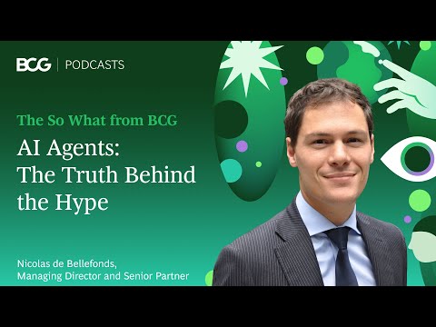 AI Agents: The Truth Behind the Hype | The So What from BCG