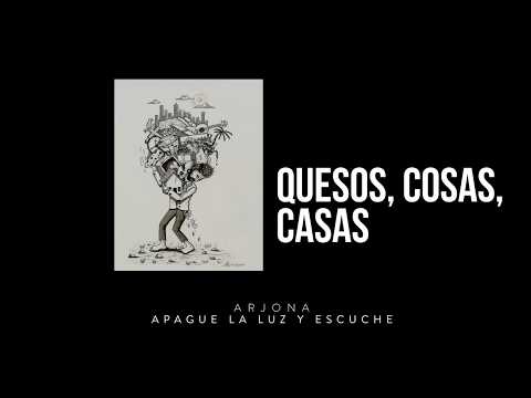 Ricardo Arjona - Quesos, Cosas, Casas