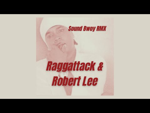 Raggattack X Robert Lee - Sound Bwoy RMX