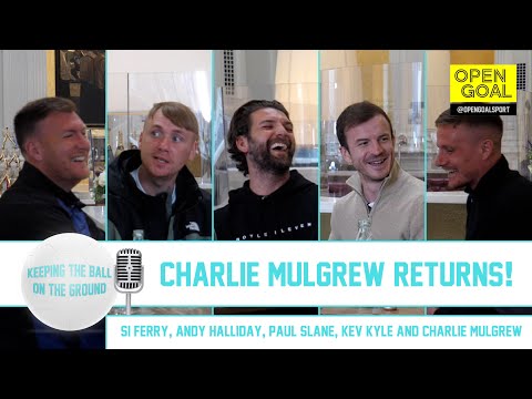 CHARLIE MULGREW RETURNS! | Keeping The Ball On The Ground