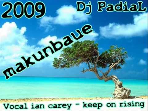 dj padial_-_JaVi_- makunbaue (ian carey - keep on rising)_2009