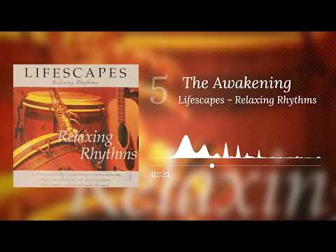 Lifescapes - Relaxing Rhythms - 05 - The Awakening