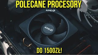 Polecane Procesory do 1500ZŁ!