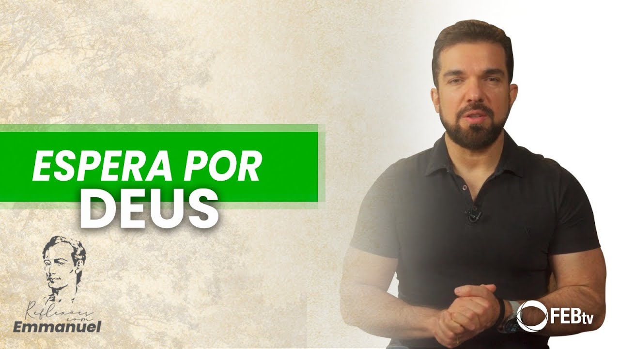 Espera por Deus | Reflexões com Emmanuel - Saulo César