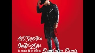 Alex Sensation Ft Gente de Zona - La mala y la buena (Rafa Marco &amp; Asdrubal Arrieta-Rumbaton Mix)
