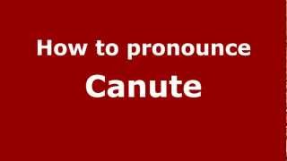 How to pronounce Canute