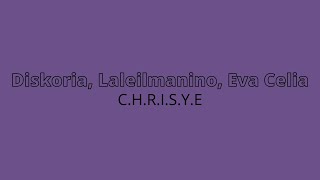 Download lagu Diskoria, Laleilmanino, Eva Celia - C.H.R.I.S.Y.E (Lirik) mp3