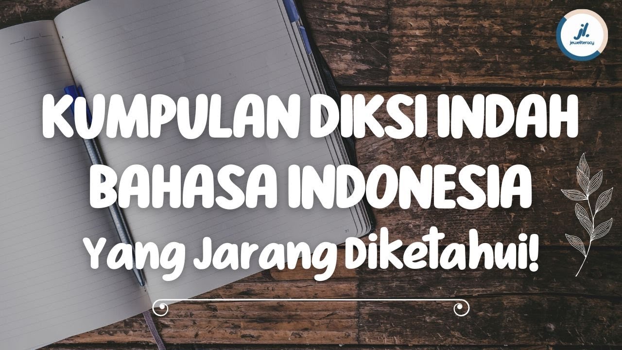 KATA-KATA INDAH (DIKSI INDAH) DALAM BAHASA INDONESIA YANG JARANG DIKETAHUI BANYAK ORANG