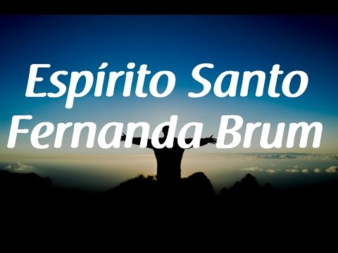 Espírito Santo - Fernanda Brum - Letra