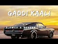 Gaddi Kaali - (Slowed & Reverb) Neha Kakkar & Rohanpreet Singh