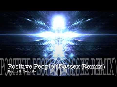 Brains- Positive People ft. Tenorfly (Bassex Remix)