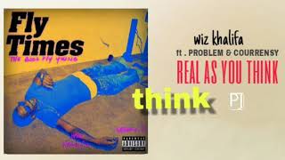 Wiz khalifa  ft problem &amp; currensy - REAL AS YOU  THINK