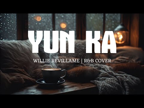Yun Ka – Willie Revillame | Smooth R&B Cover | OPM Late Night Vibes ❤️