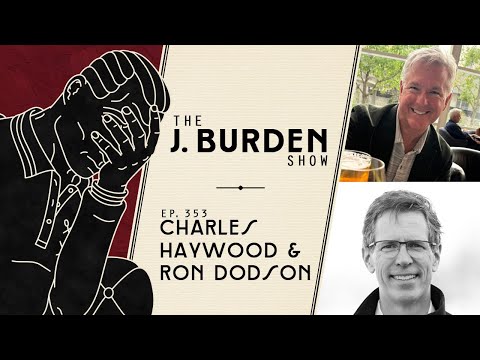 Who Are We Talking to? w/ Charles Haywood and Ron Dodson: The J. Burden Show Ep. 353