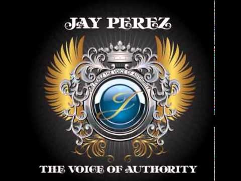Jay Perez - The Voice Of Authority (Mix Album) 2011