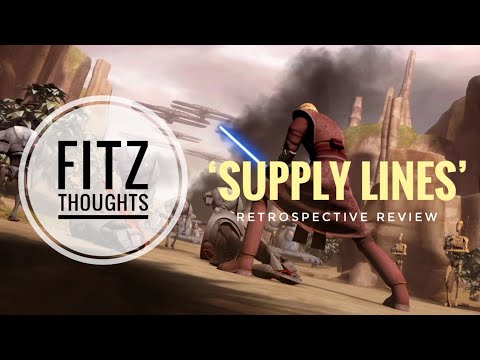 Star Wars : The Clone Wars - 3 x 3 - ‘Supply Lines’ - Retrospective Review
