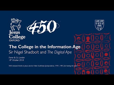 The College in the Information Age: Sir Nigel Shadbolt and the Digital Ape