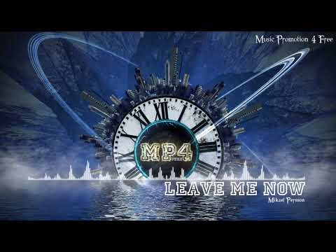Leave Me Now through Mikael Persson - [House Music]