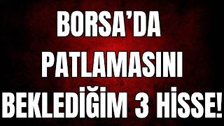 BORSA'DA YÜKLÜ GİRECEĞİM 3 HİSSE | BORSADAYSAN MUTLAKA İZLE!