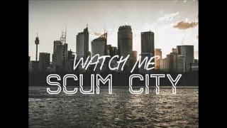 SCUM CITY - Watch Me