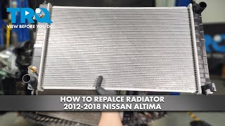 How to Replace Radiator 2012-2018 Nissan Altima