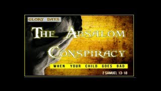 The Absolom Conspiracy | 2 Samuel 13
