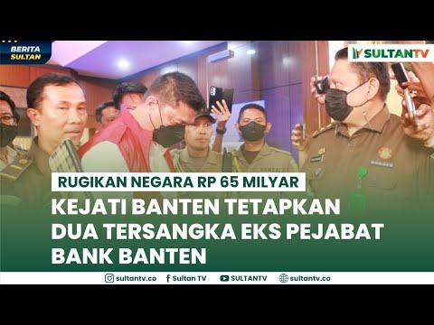 KEJATI BANTEN TETAPKAN DUA TERSANGKA EKS PEJABAT BANK BANTEN