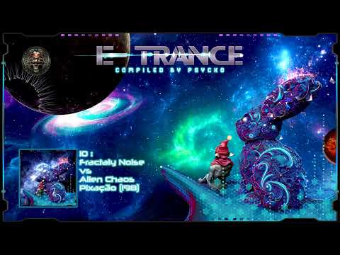 Fractaly Noise vs Alien Chaos - Pixação (198) VA E-Trance [Psytrance / Darkpsy / Hitech]