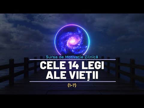CUM APLICĂM LEGILE UNIVERSULUI ÎN VIAȚA NOASTRĂ | CELE 14 LEGI ALE VIEȚII (1-7)