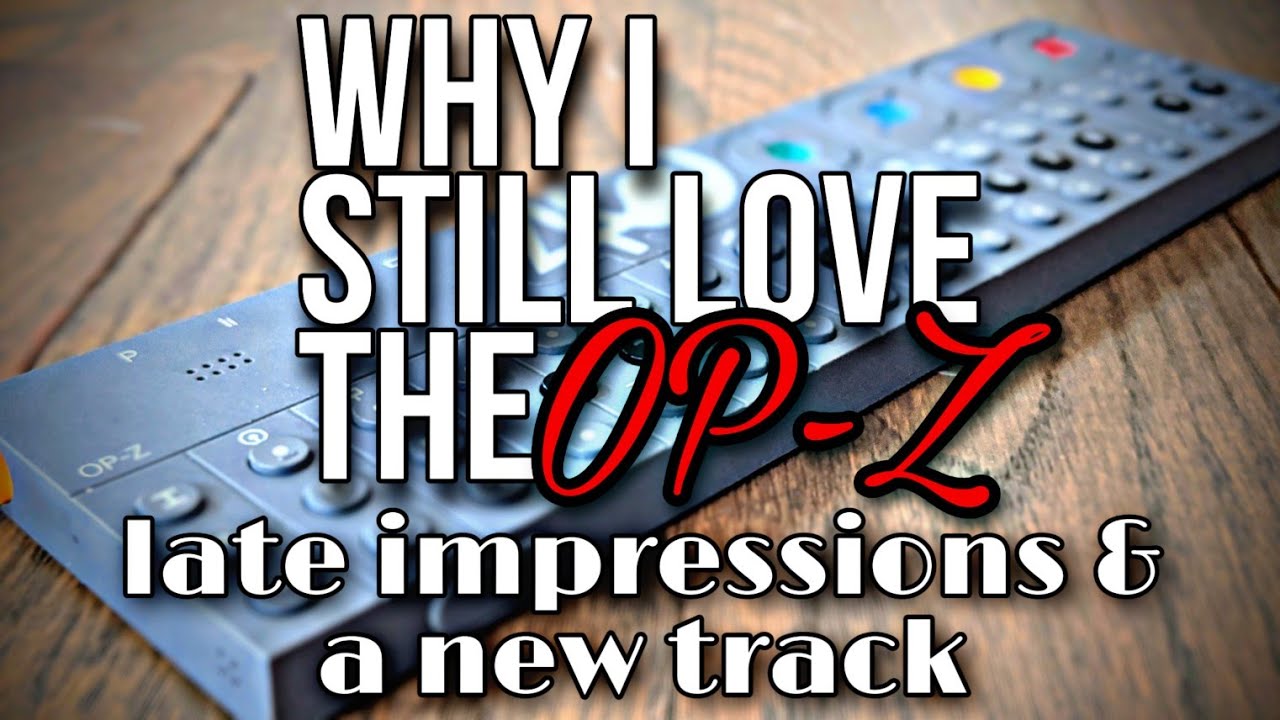 Teenage Engineering OP-Z - Why I Still Love It - Late Impressions & A New Track