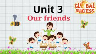 Tiếng Anh 3 - Global Success - Unit 3 : Our friends