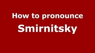 How to pronounce Smirnitsky