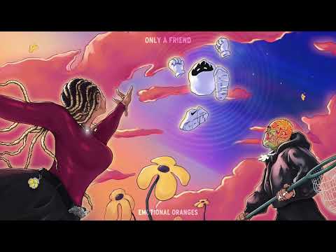 Emotional Oranges - Only A Friend [Lyric Video]