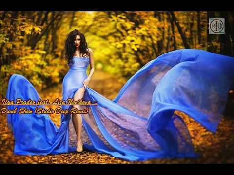 Ilya Pradov feat  Liza Novikova   Dumb Show Studio Deep Remix