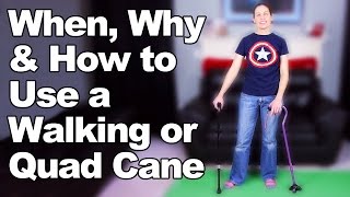 When, Why & How to Use a Walking Cane or Quad Cane - Ask Doctor Jo
