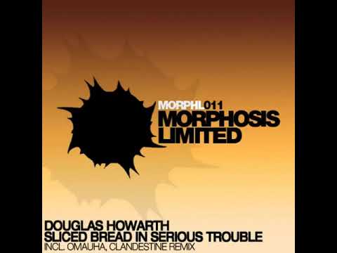 Douglas Howarth - Sliced Bread In Serious Trouble (2012 Original Mix) Atmospheric Breaks