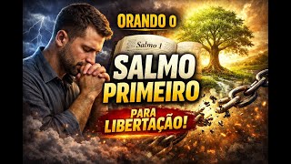 Orando a Bíblia. Salmo 01 Oração Poderosa de Libertação.