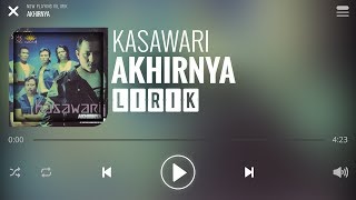 Kasawari - Akhirnya [Lirik]
