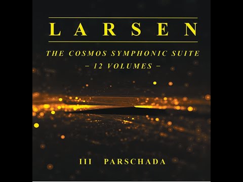 Carter Larsen - The Cosmos Symphinic Suite - CD III Parschada